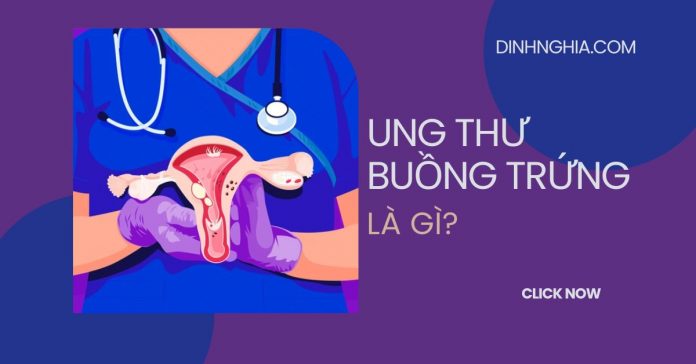 Ung thư buồng trứng có chữa được không? Nguyên nhân và Cách điều trị