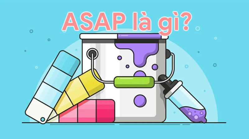Trong kỹ thuật, ASAP là gì?