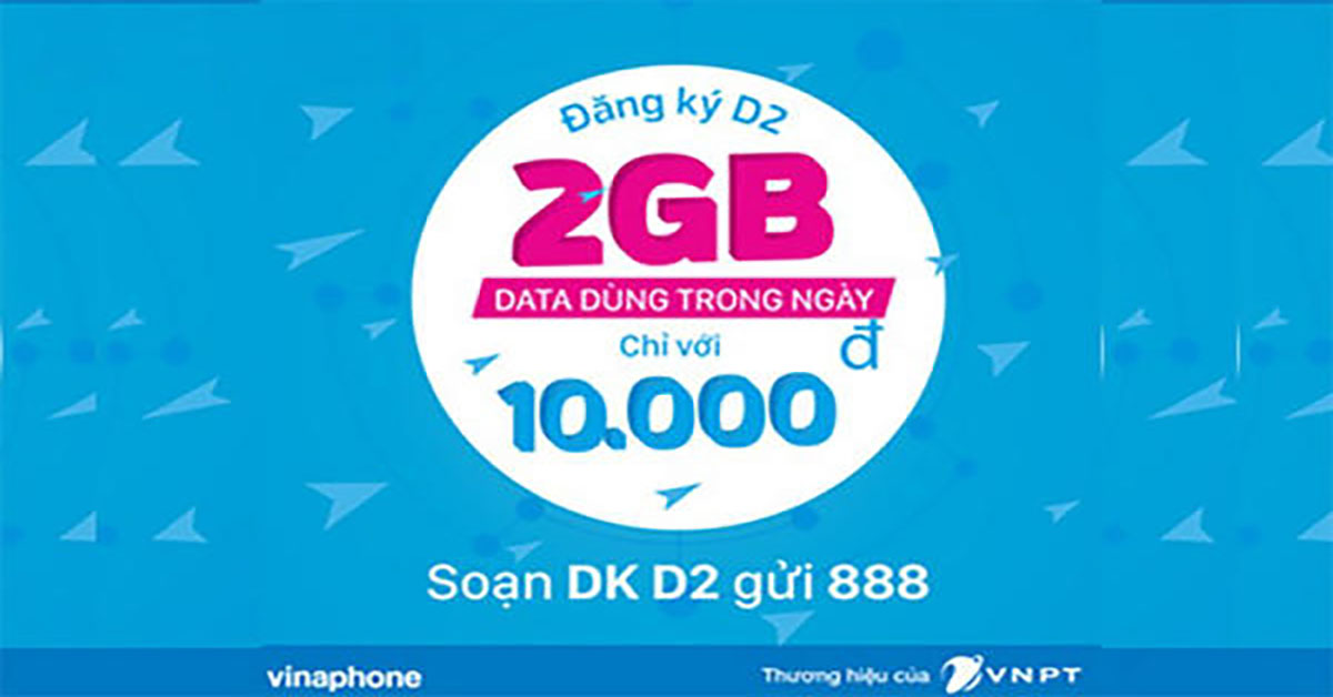Cách đăng ký gói D2 VinaPhone 2GB/ngày, cách hủy D2