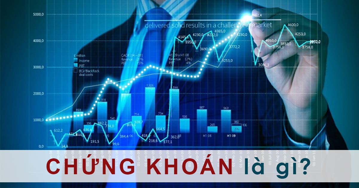 Chứng khoán là gì? Các thuật ngữ, lưu ý trên thị trường chứng khoán