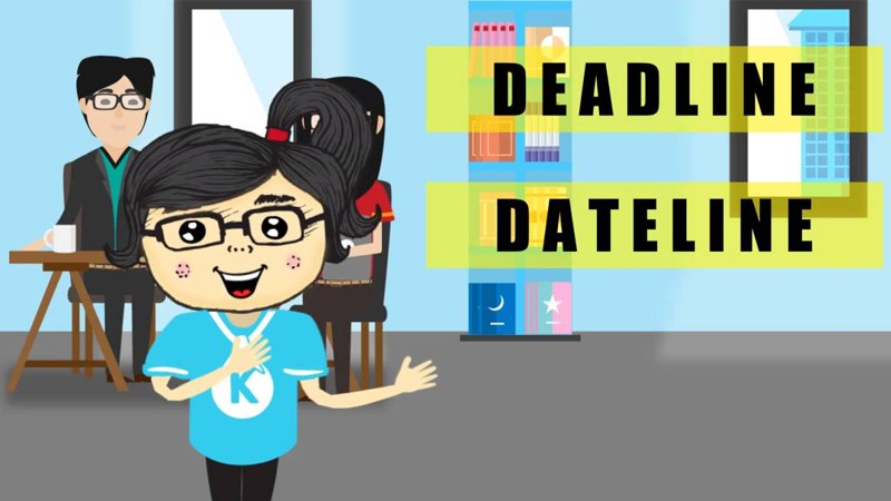 Phân biệt giữa Deadline và Dateline