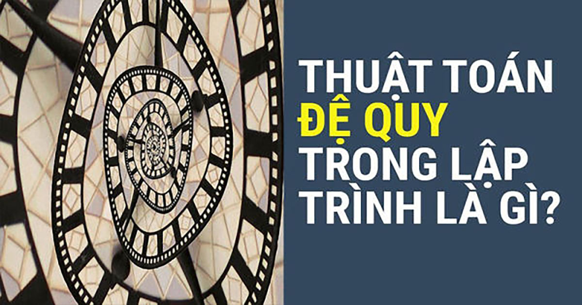 Đệ quy là gì? Cách sử dụng hàm đệ quy trong C/C++