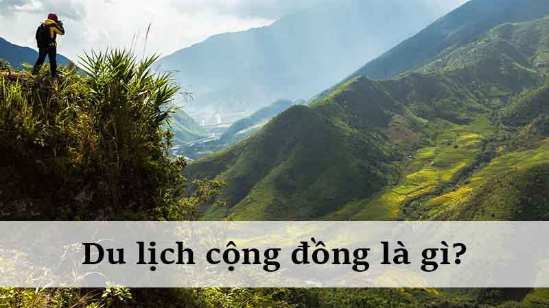 Du lịch cộng đồng là gì?