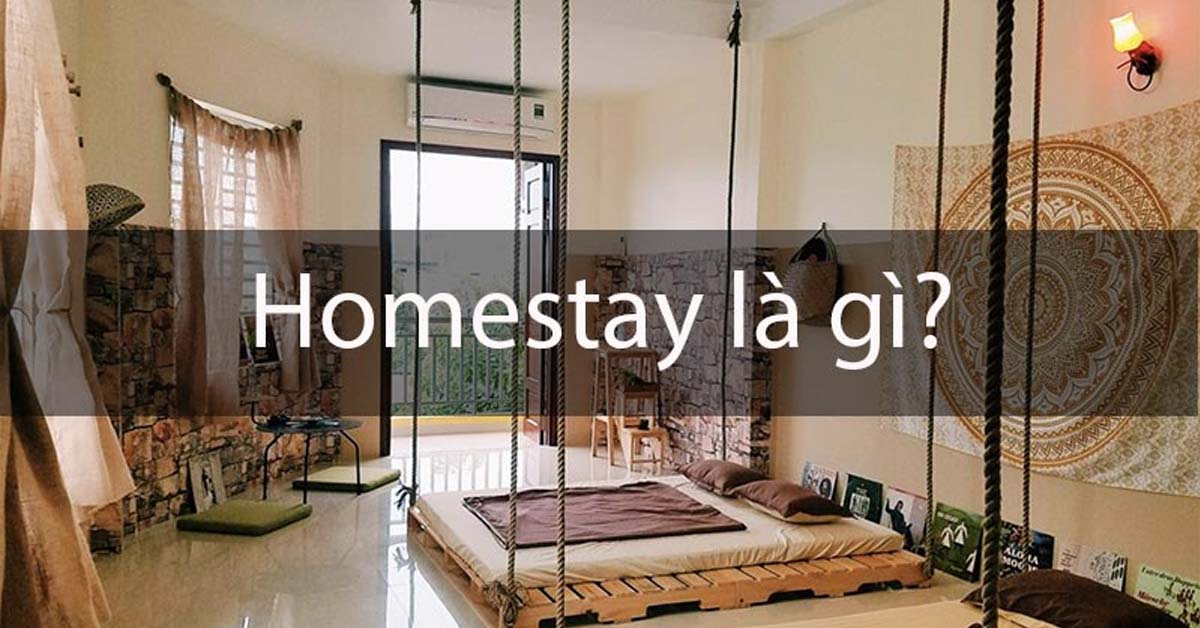 Homestay là gì? X mô hình homestay độc đáo, thu hút nhất