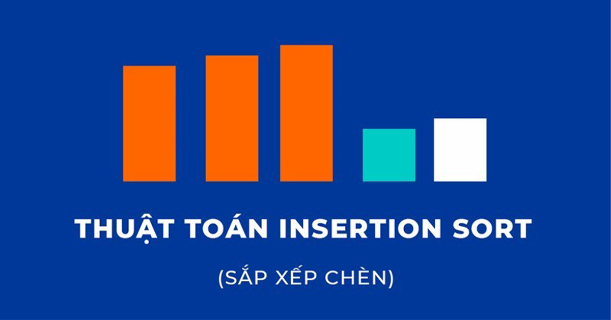 insertion-sort-la-gi-thuat-toan-sap-xep-chen-insertion-sort-trong-c-c