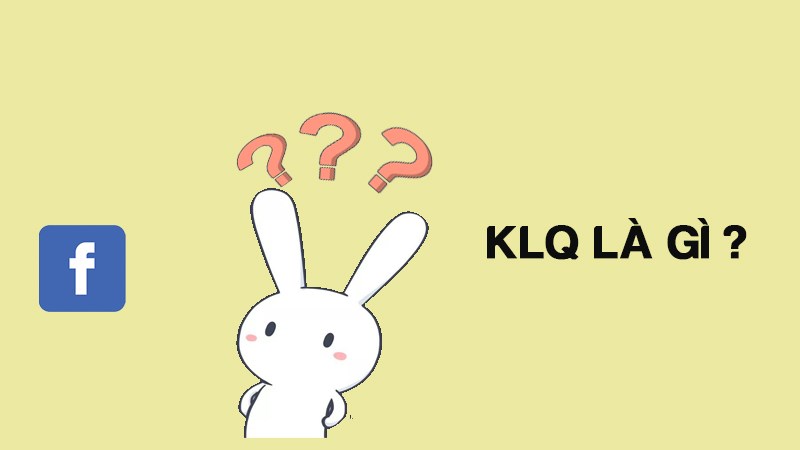 Klq là gì?
