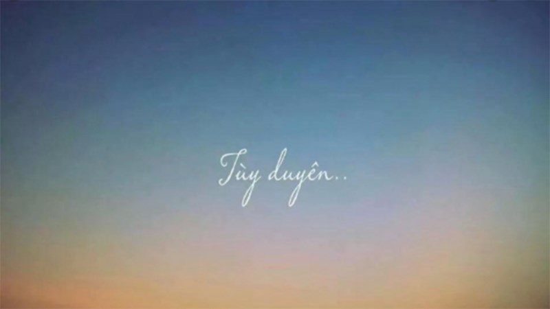 Mọi sự tùy duyên