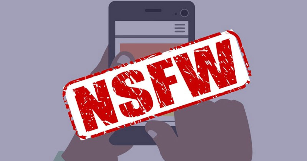 NSFW là gì? Tại sao phải cẩn thận khi nhấn vào nội dung NSFW?