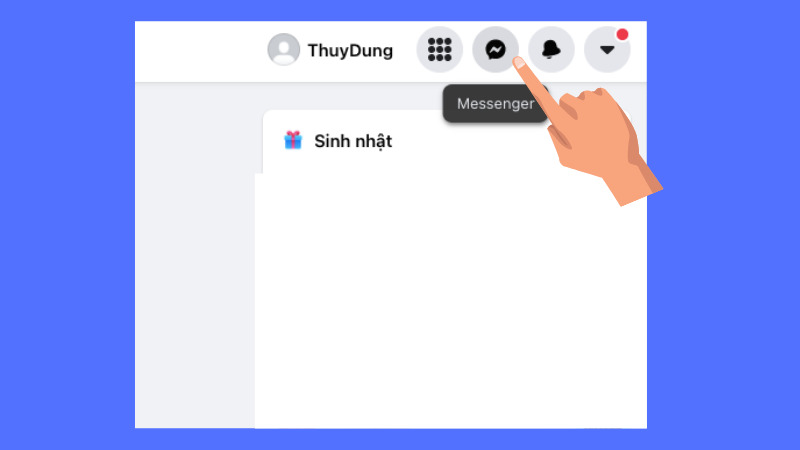 Nhấn vào biểu tượng tin nhắn bên góc phải màn hình.