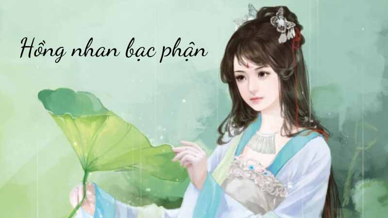 Thành ngữ: Hồng nhan bạc phận