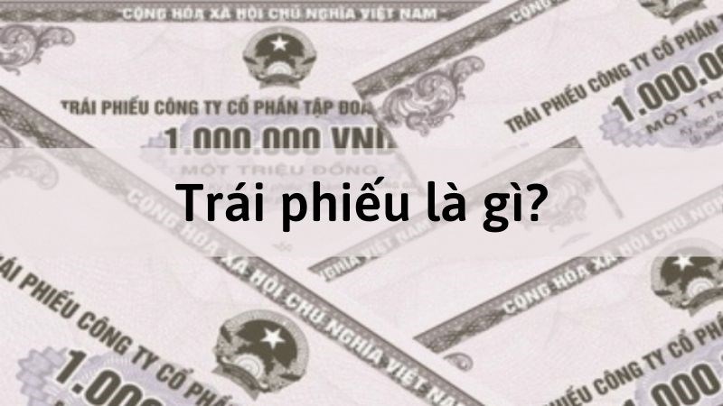 Trái phiếu là gì?