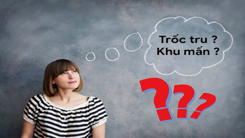Trốc tru tiếng miền Trung là gì ? Khu mấn nghĩa là gì ?