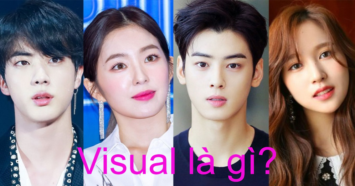visual-la-gi-vai-tro-vi-tri-cac-thanh-vien-trong-nhom-nhac-kpop