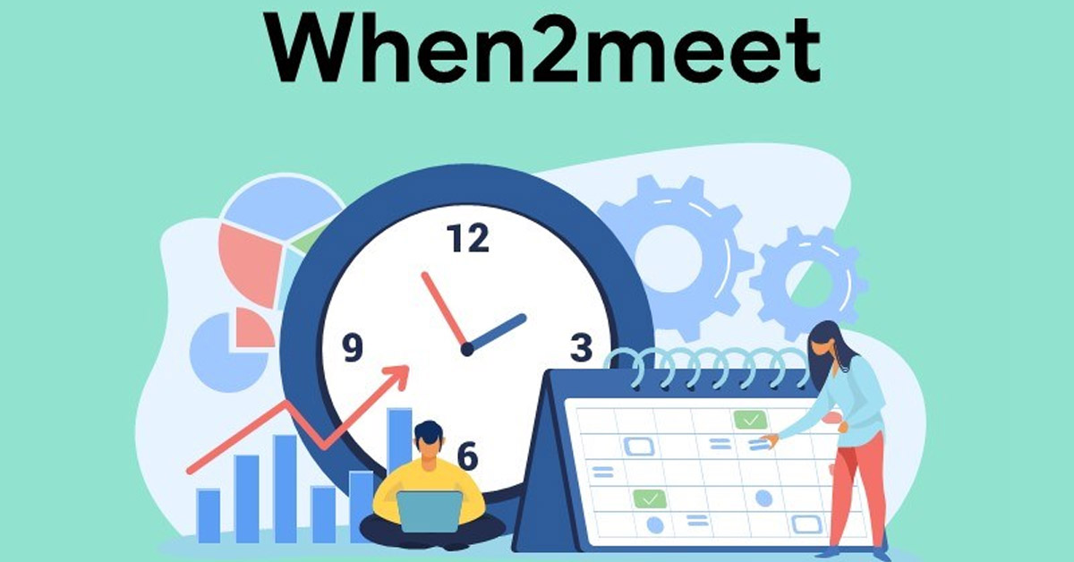 When2meet là gì? Cách dùng When2meet lên lịch họp hiệu quả