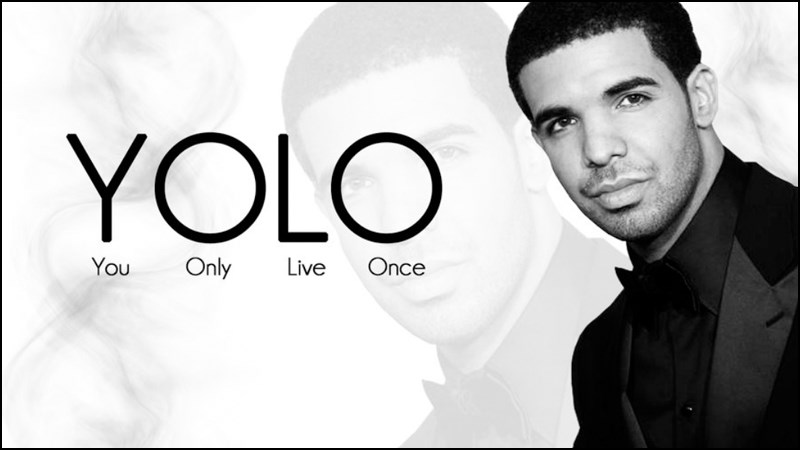 YOLO có nguồn gốc từ bài “The Motto” do Dake một rapper người Canada thể hiện vào năm 2011