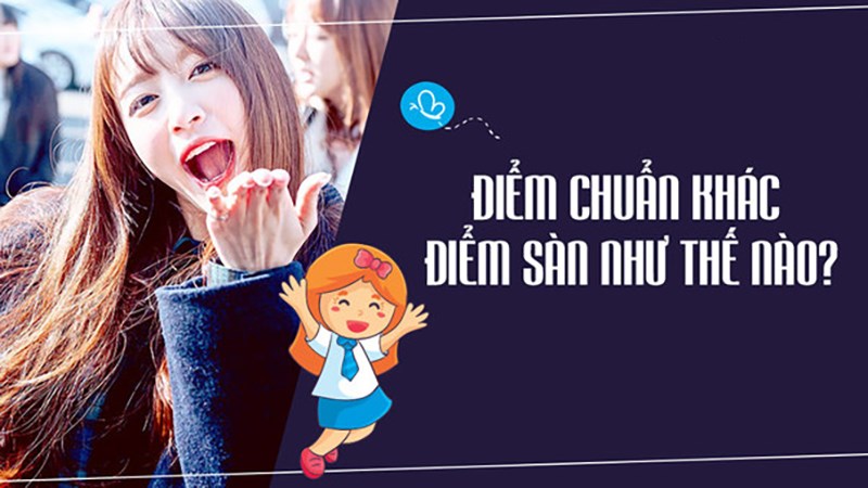 Phân biệt điểm chuẩn và điểm sàn