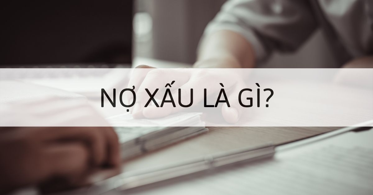 Nợ xấu là gì? Cách kiểm tra nợ xấu trên CIC nhanh chóng chính xác
