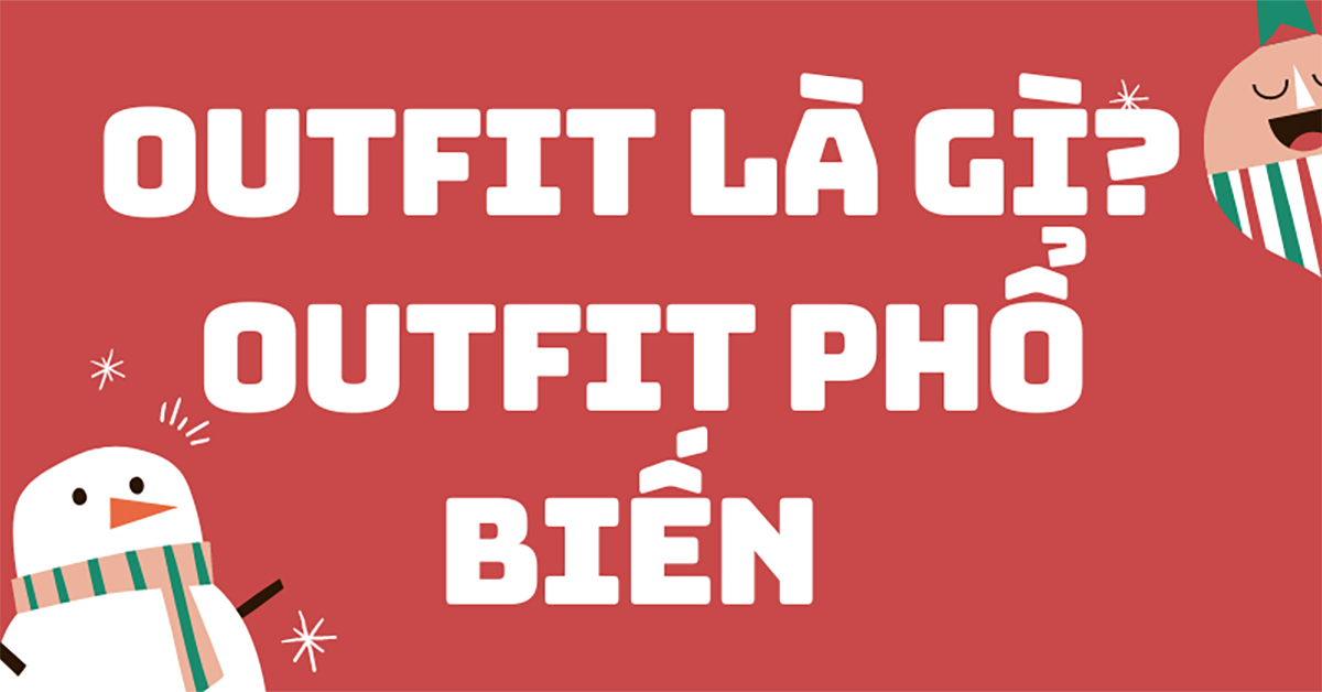 Outfit là gì? Những kiểu Outfit thời trang thịnh hành hiện nay
