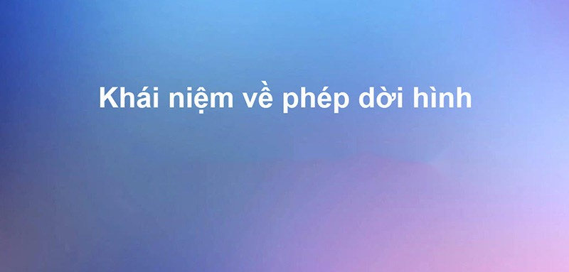 Phép dời hình lớp 11 và Định nghĩa
