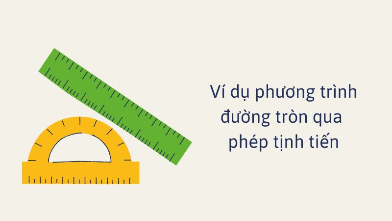 Ví dụ phương trình đường tròn qua phép tịnh tiến