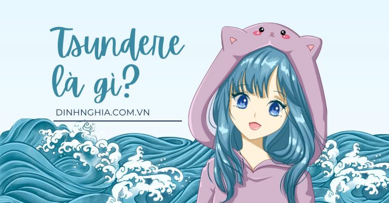 Tsundere là gì? Giải nghĩa thuật ngữ tsundere trong Anime