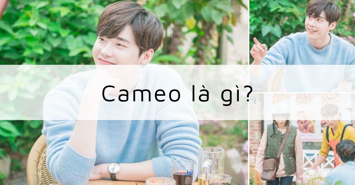 Cameo là gì? Sứ mệnh của cameo và những cameo đặc biệt trên phim Hàn