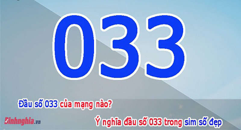 Đầu số 033 là đầu số của nhà mạng Viettel được nhiều khách hàng yêu thích