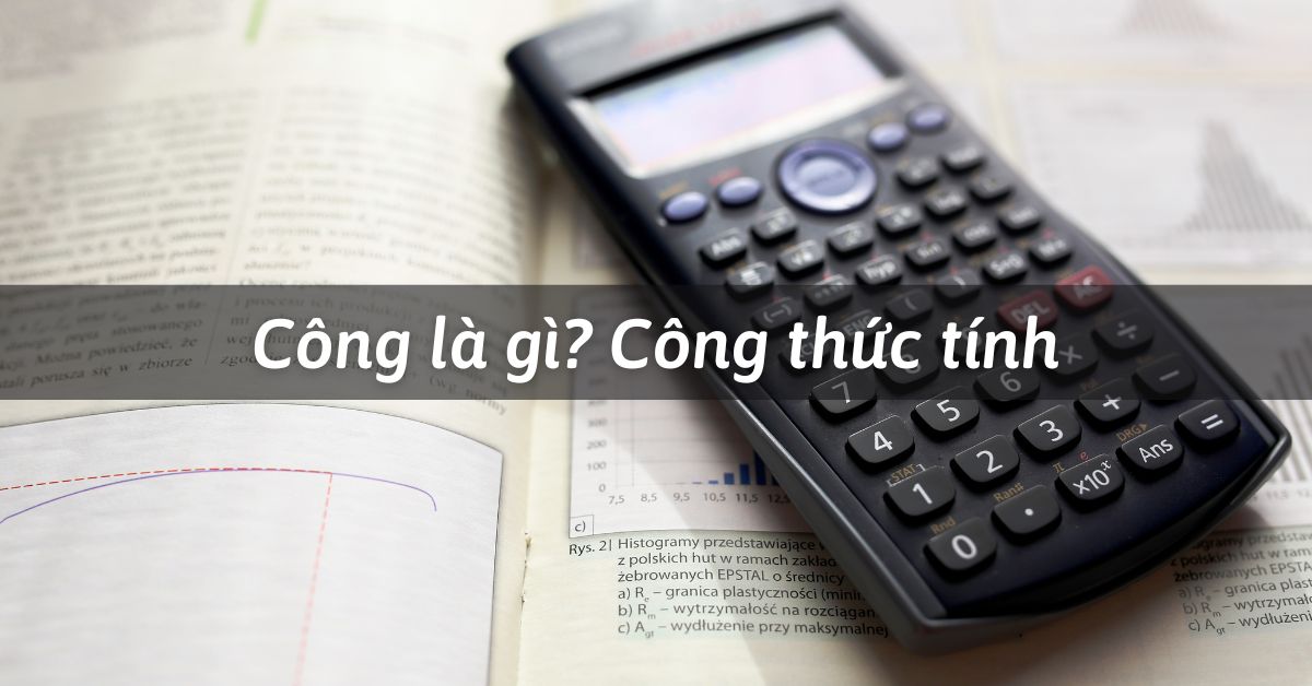 Định nghĩa công, công suất và công thức tính