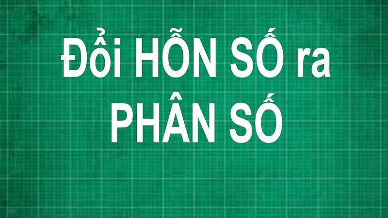 Cách đổi hỗn số thành phân số