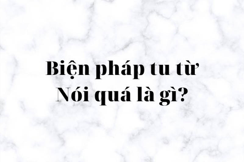 Nói quá là gì? Khái niệm về nói quá