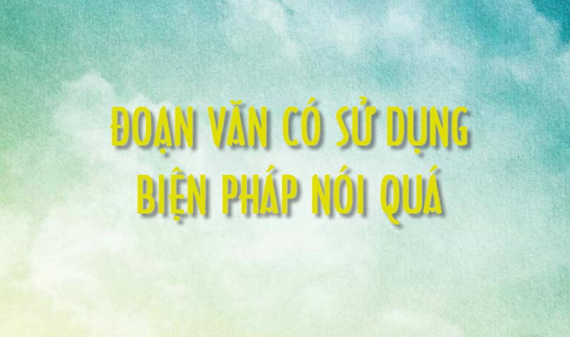 Biện pháp nói quá có tác dụng gì?