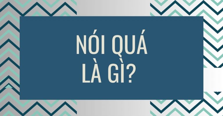 Nói quá là gì? Tác dụng và ví dụ về biện pháp nói quá