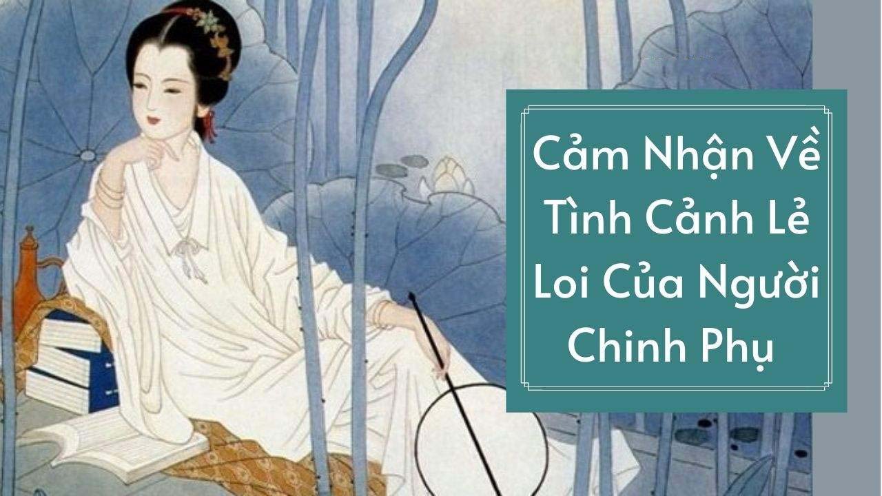 Cảm nhận về tình cảnh lẻ loi của người chinh phụ