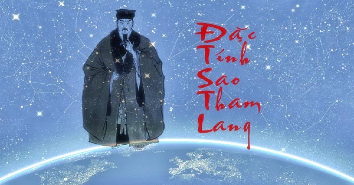 Sao tham lang là gì Ý nghĩa của sao tham lang trong lá số tử vi