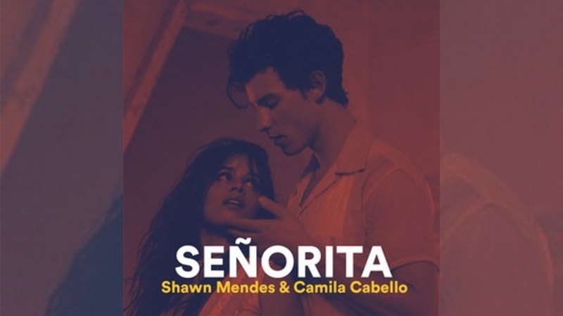 Senorita là một bản hit của Shawn Mendes và Camila Cabello