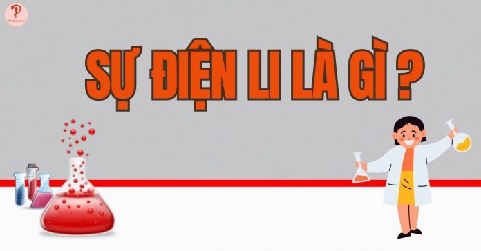 Sự điện li là gì?