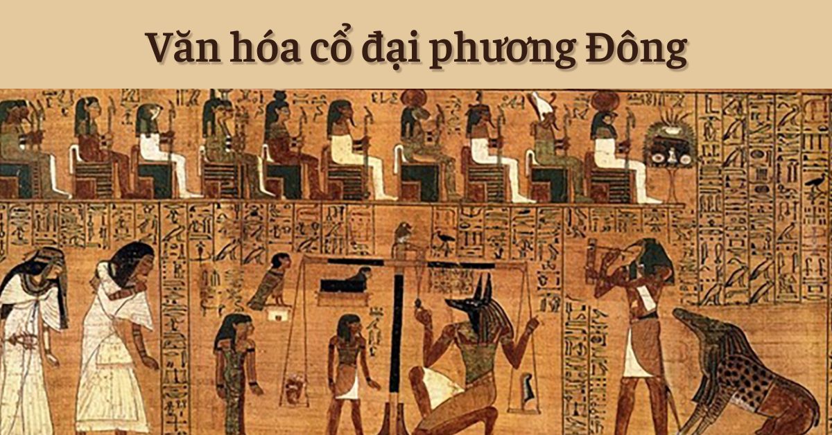 Sự hình thành và Văn hóa của các quốc gia cổ đại phương Đông
