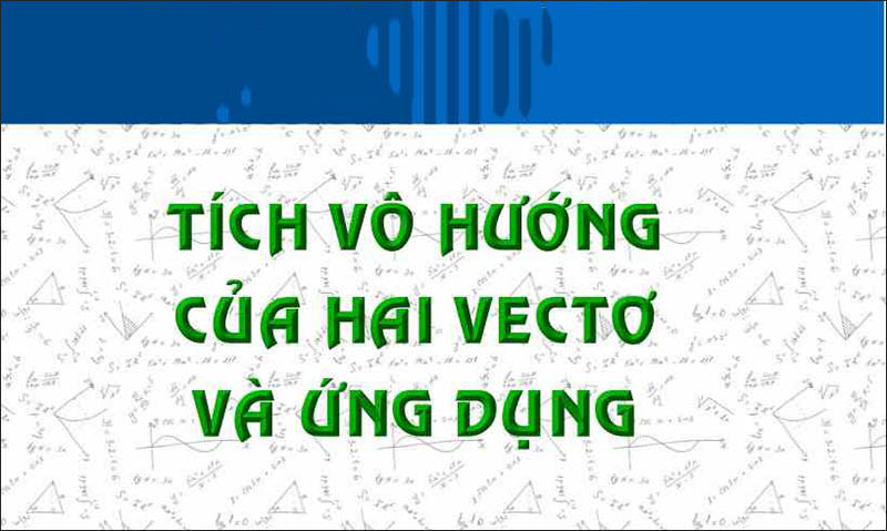 Tích vô hướng của hai vectơ là gì?