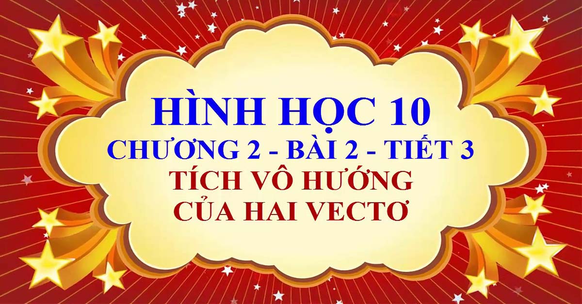 tích vô hướng của hai vectơ và ứng dụng