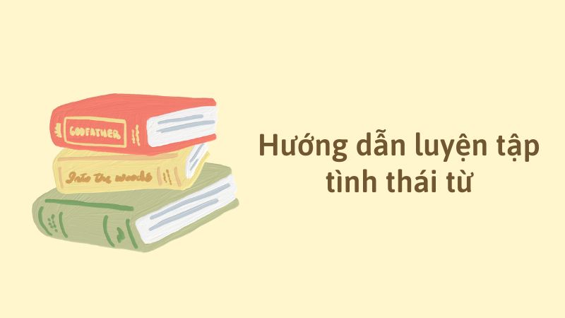 Hướng dẫn luyện tập với tình thái từ