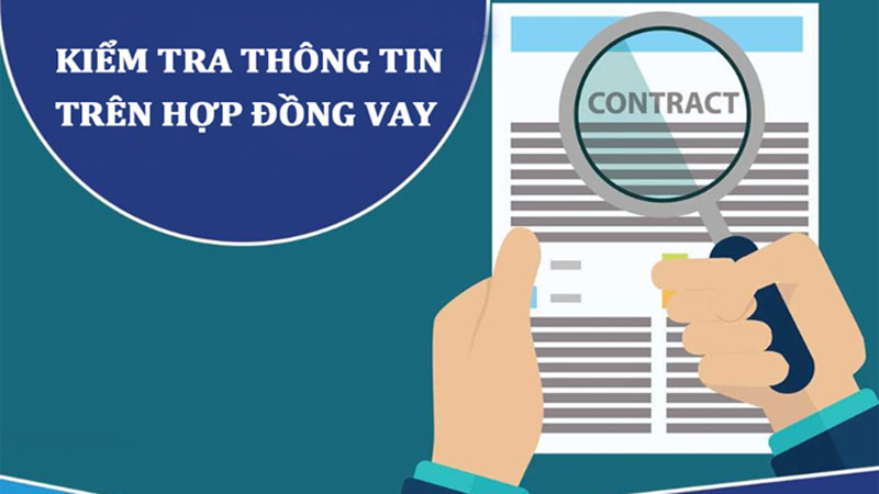 Kiểm tra kỹ thông tin trên hợp đồng vay
