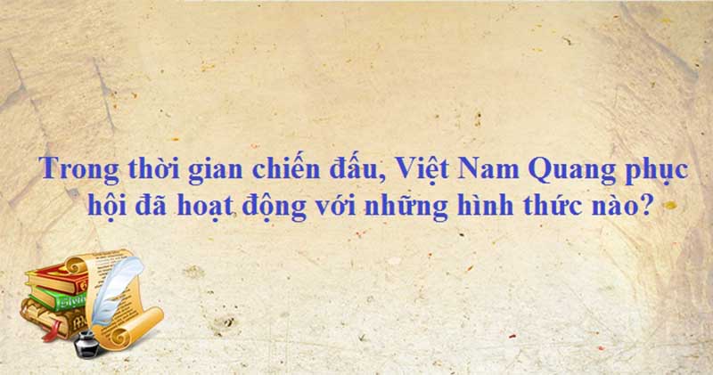 Hoạt động của Việt Nam Quang phục Hội?
