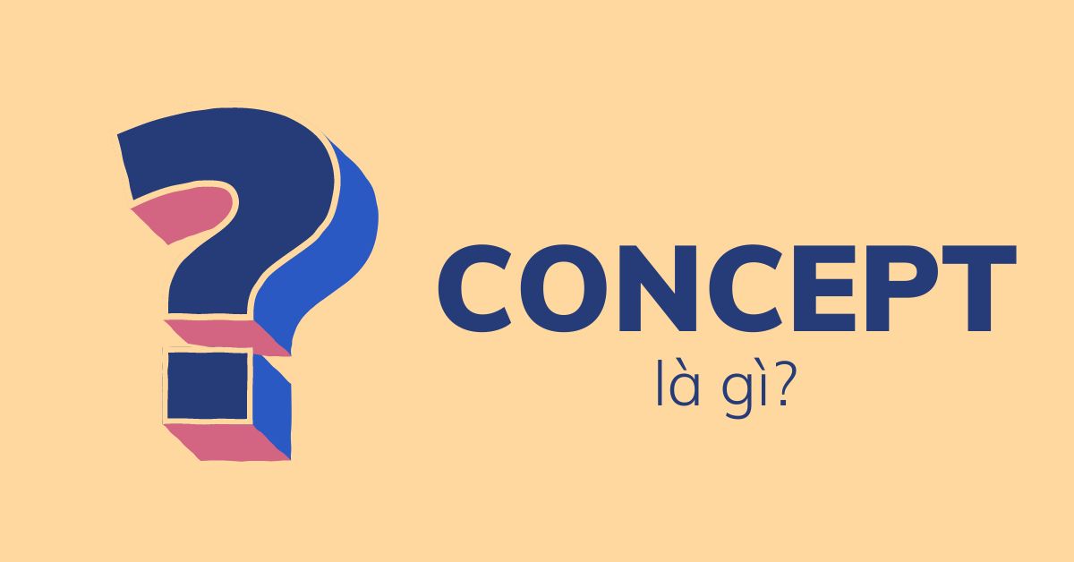 Ý nghĩa của từ “Concept” trong nhiều lĩnh vực khác nhau