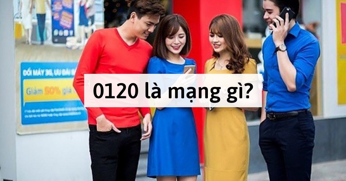 0120 là mạng gì? 0120 sẽ chuyển đổi thành đầu số nào? Ý nghĩa của đầu số 0120