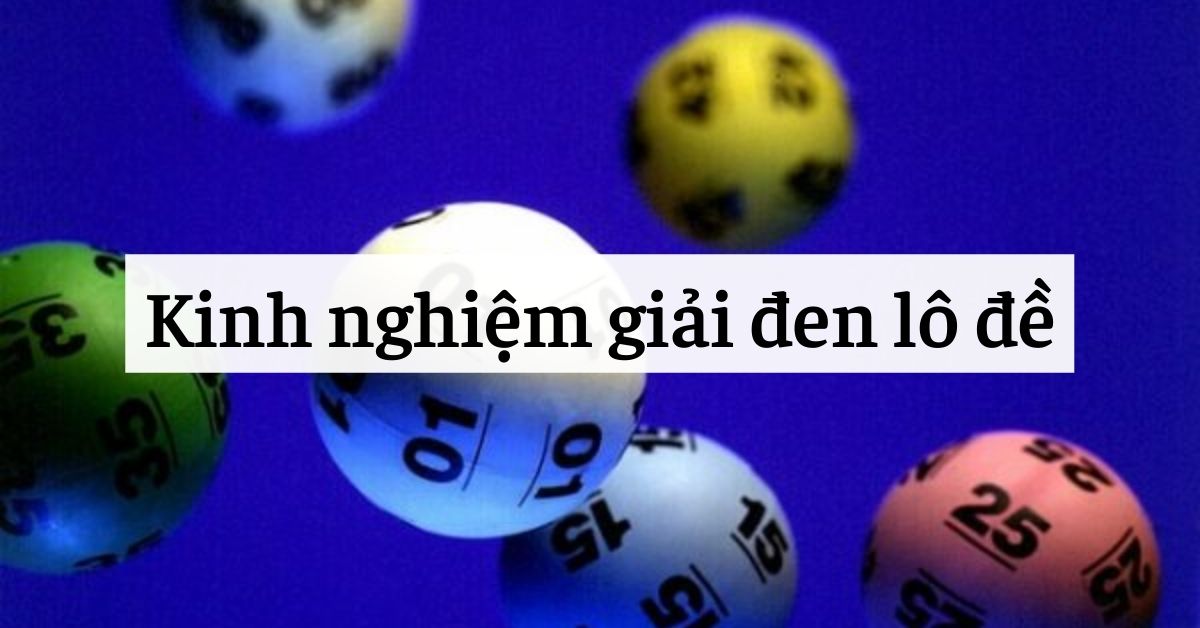 8 Cách Gi?i ?en Lô ?? Hi?u Qu? Nh?t Khi ?ánh ?? Thua Nhi?u