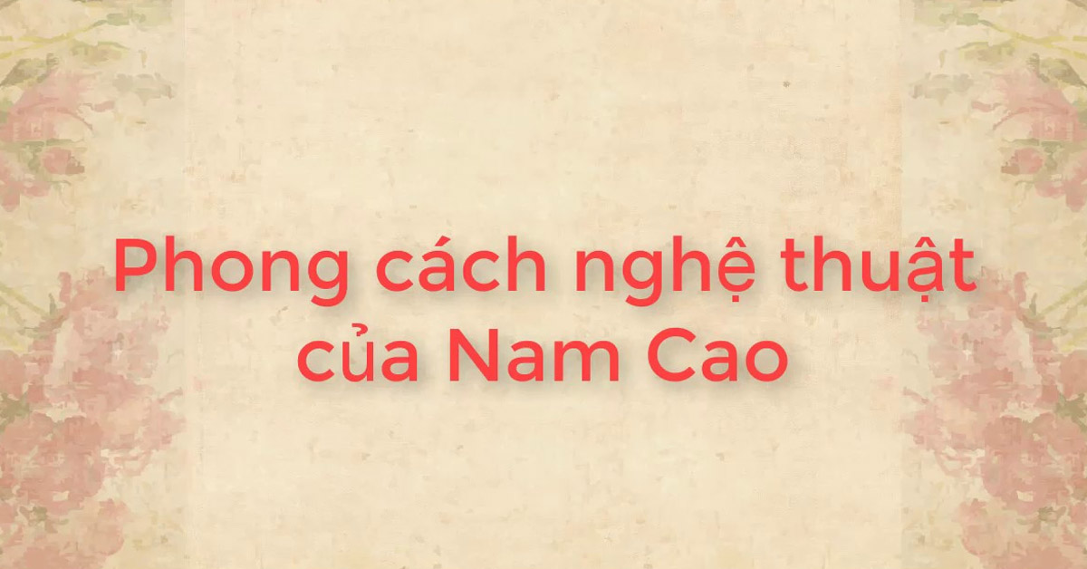Bình luận Phong cách sáng tác và Quan điểm nghệ thuật của