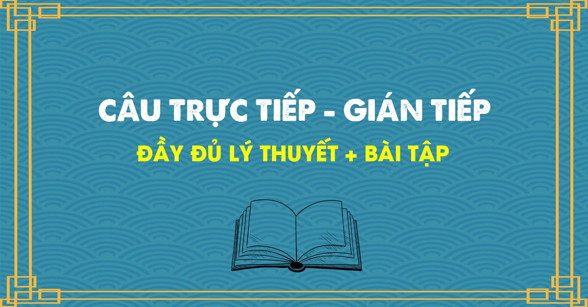Cách chuyển từ câu trực tiếp sang gián tiếp – Cấu trúc và Bài tập