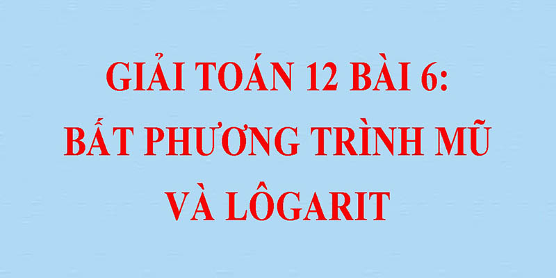 Định lý về bất phương trình mũ và logarit