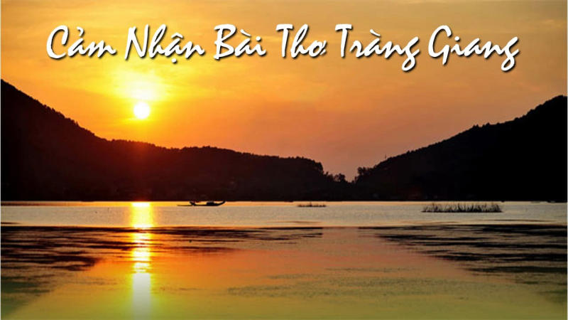 Cảm nhận bài thơ Tràng giang của nhà thơ Huy Cận