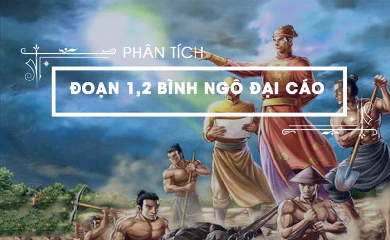 Khái quát dàn ý cảm nhận đoạn 1 2 Bình Ngô đại cáo của Nguyễn Trãi